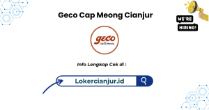 Lowongan Kerja Geco Cap Meong Cianjur Terbaru geco